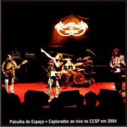 Patrulha Do Espaço : Capturados Ao Vivo no CCSP em 2004